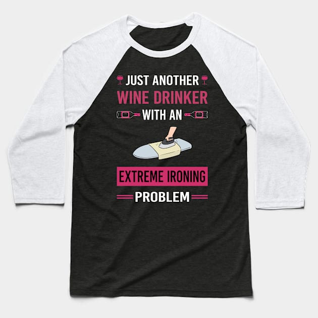 Wine Drinker Extreme Ironing Baseball T-Shirt by Good Day